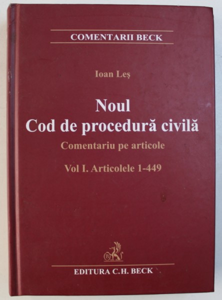 NOUL COD DE PROCEDURA CIVILA - COMENTARIU PE ARTICOLE VOL. I ARTICOLELE 1 - 449 de IOAN LES , 2011