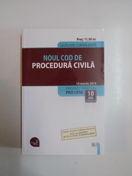 NOUL COD DE PROCEDURA CIVILA , LEGISLATIE CONSOLIDATA IN 10 MARTIE 2014