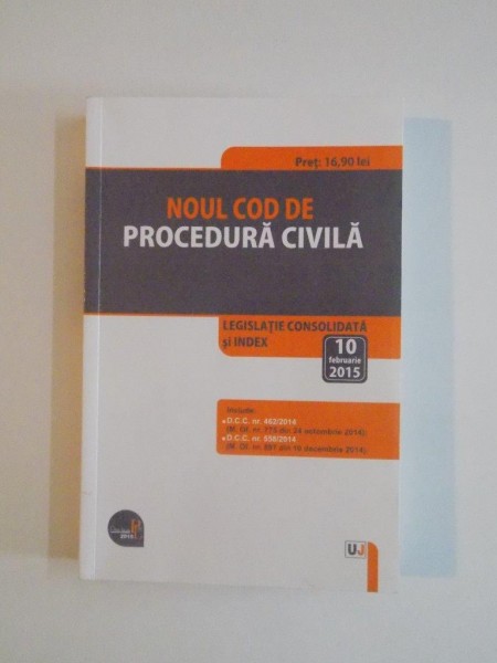 NOUL COD DE PROCEDURA CIVILA ,LEGISLATIE CONSOLIDATA SI INDEX 2015