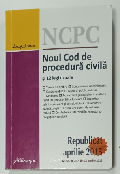NOUL COD DE PROCEDURA CIVILA SI 12 LEGI UZUALE , REPUBLICAT APRILIE 2015 , SUBLINIATA *