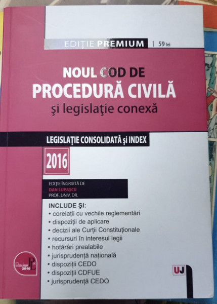 NOUL COD DE PROCEDURA CIVILA SI LEGISLATIE CONEXA , LEGISLATIE CONSOLIDATA SI INDEX , 2016