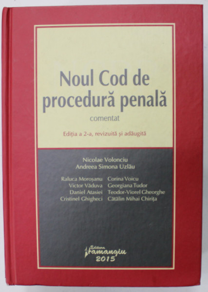 NOUL COD DE PROCEDURA PENALA COMENTAT de NICOLAE VOLONCIU si ANDREEA SIMONA UZLAU , 2015, PREZINTA SUBLINIERI *
