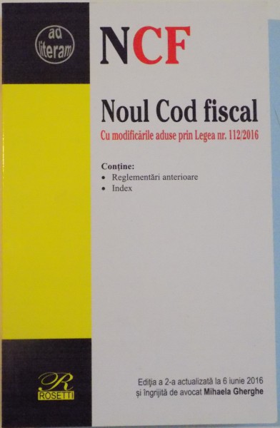 NOUL COD FISCAL, CU MODIFICARILE ADUSE PRIN LEGEA NR. 112/2016 de MIHAELA GHERGHE, 2016