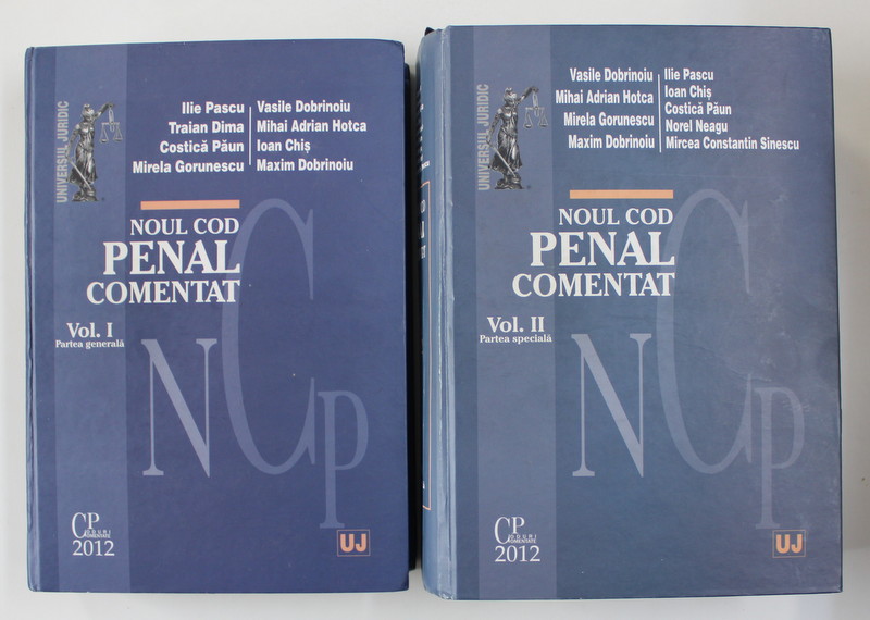 NOUL COD PENAL COMENTAT de ILIE PASCU ...MAXIM DOBRINOIU / VASILE DOBRINOIU ..MIRCEA CONSTANTIN SINESCU  , VOLUMELE I- II , 2012