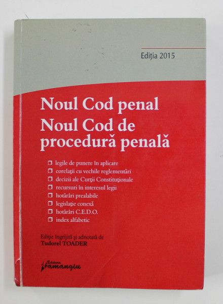 NOUL COD PENAL , NOUL COD DE PROCEDURA PENALA de TUDOREL TOADER  , EDITIA 2015