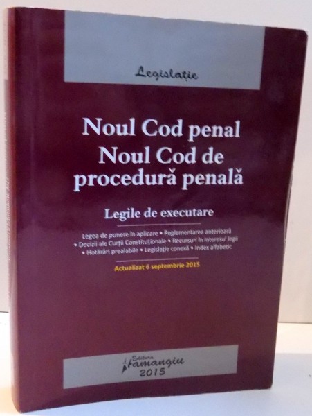 NOUL COD PENAL , NOUL COD DE PROCEDURA PENALA , LEGILE DE EXECUTARE , 2015