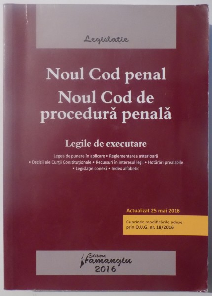 NOUL COD PENAL , NOUL COD DE PROCEDURA PENALA , LEGILE DE EXECUTARE , 2016