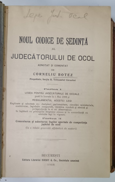 NOUL CODICE DE SEDINTA AL JUDECATORULUI DE OCOL , adnotat si comentat de CORNELIU BOTEZ , PARTILE  I - II , 1908
