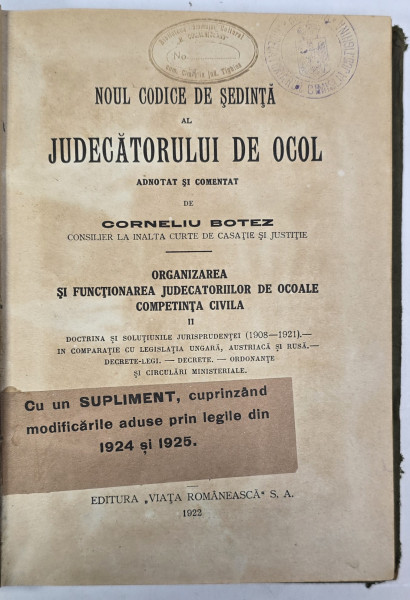 NOUL CODICE DE SEDINTA AL JUDECATORULUI DE OCOL ADNOTAT SI COMENTAT de CORNELIU BOTEZ , volumul 2 , BUCURESTI 1922