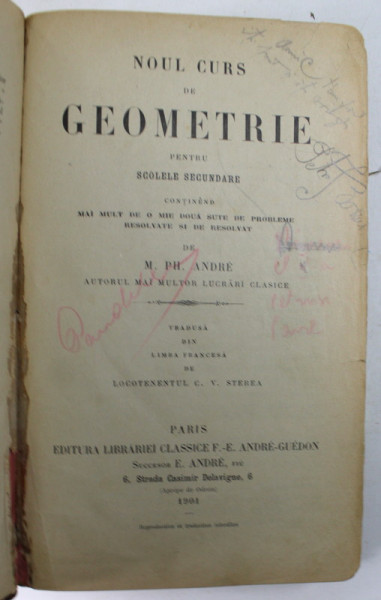 NOUL CURS DE GEOMETRIE PENTRU SCOLELE SECUNDARE CONTINAND MAI MULT DE O MIE DOUA SUTE DE PROBLEME RESOLVATE SI DE RESOLVAT  de M. PH. ANDRE, 1901