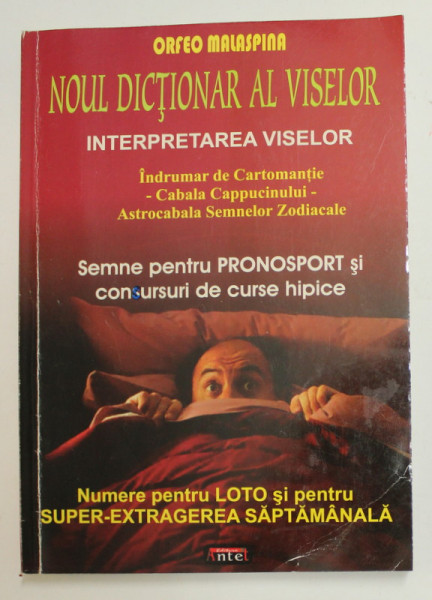 NOUL DICTIONAR AL VISELOR - INTERPRETAREA  VISELOR - SEMNE PENTRU PRONOSPORT SI CONCURSURI DE CURSE HIPICE de ORFEO MALASPINA , 2007