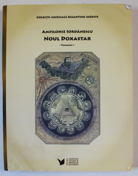NOUL DOXASTAR de AMFILOHIE IORDANESCU , VOLUMUL I , EDITIE FACSIMIL de NICOLAE GHEORGHITA si CATALIN CERNATESCU , 2023