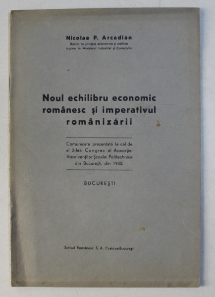 NOUL ECHILIBRU ECONOMIC ROMANESC SI IMPERATIVUL ROMANIZARII de NICOLAE P. ARCADIAN , 1935