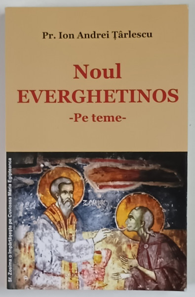 NOUL EVERGHETINOS , PE TEME de IOAN ANDREI TARLESCU , 2014