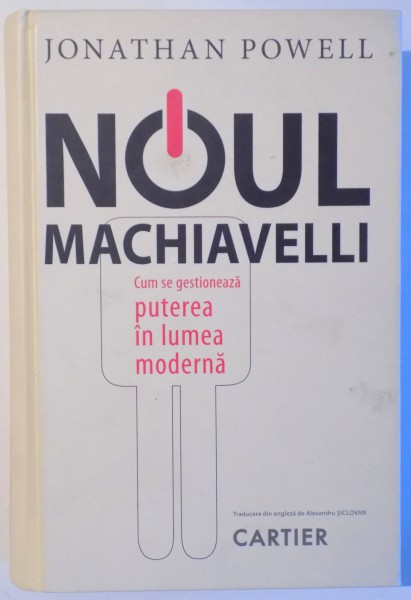NOUL MACHIAVELLI - CUM SE GESTIONEAZA PUTEREA IN LUMEA MODERNA , 2012