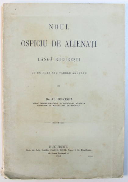 NOUL OSPICIU  DE ALIENATI  LANGA BUCURESTI  - CU UN PLAN SI 6 TABELE ANEXATE de DR. AL. OBREGIA , 1910