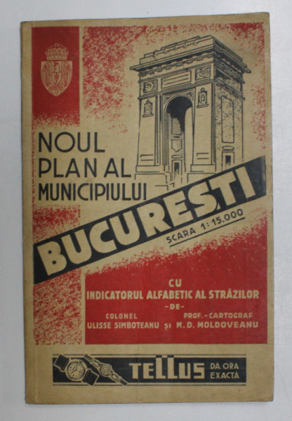 NOUL PLAN AL MUNICIPIULUI BUCURESTI CU INDICATORUL ALFABETIC AL STRAZILOR , SCARA 1/ 15.000 de ULISSE SIMBOTEANU si M.D MOLDOVEANU , 1939 , LIPSA HARTA *