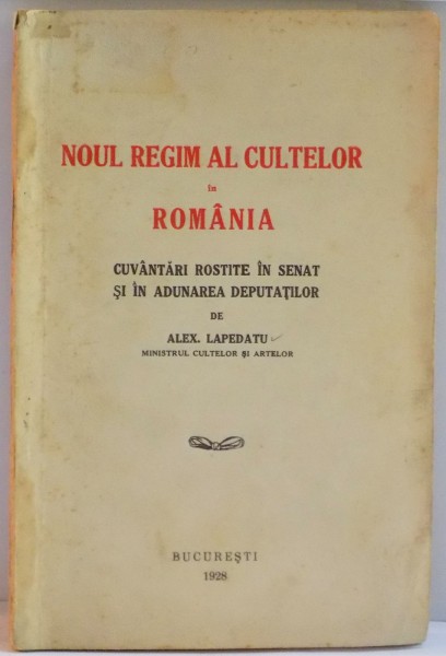 NOUL REGIM AL CULTELOR IN ROMANIA de ALEX. LAPEDATU , 1928