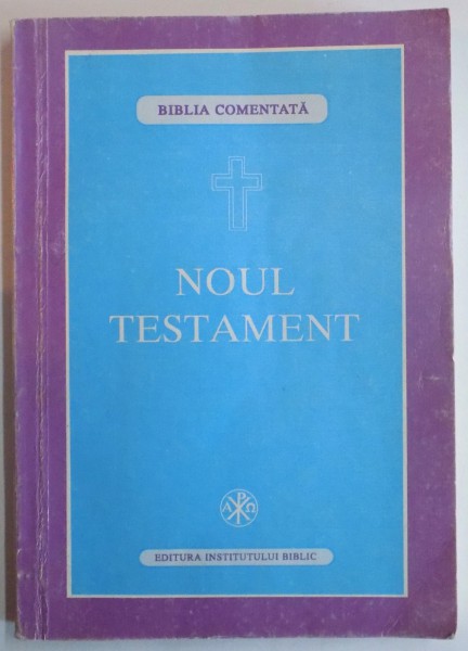 NOUL TESTAMENT COMENTAT - VERSIUNE BARTOLOMEU VALERIU ANANIA , 1993 * PREZINTA HALOURI DE APA