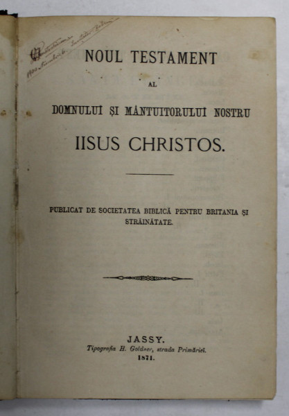 Noul Testament al Domnului şi Mântuitorului Nostru Iisus Christos, publicat de Societarea Biblică pentru Britania şi Străinătate, Iaşi, 1871