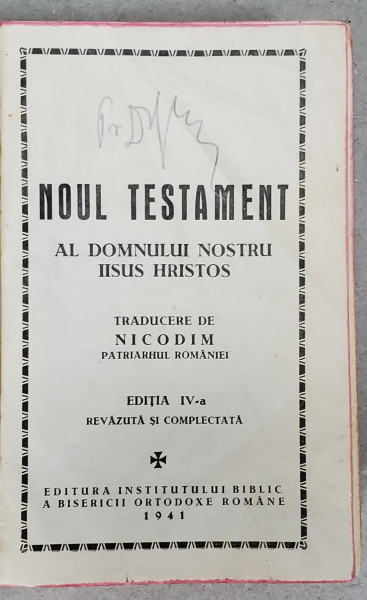 NOUL TESTAMENT AL DOMNULUI NOSTRU IISUS HRISTOS , TRADUCERE DE NICODIM , EDITIA A IV A REVAZUTA SI COMPLETATA , 1941