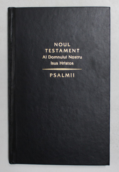 NOUL TESTAMENT AL DOMNULUI NOSTRU ISUS HRISTOS - PSALMII , ANII '2000 , TIPARIT PE HARTIE DE BIBLIE *
