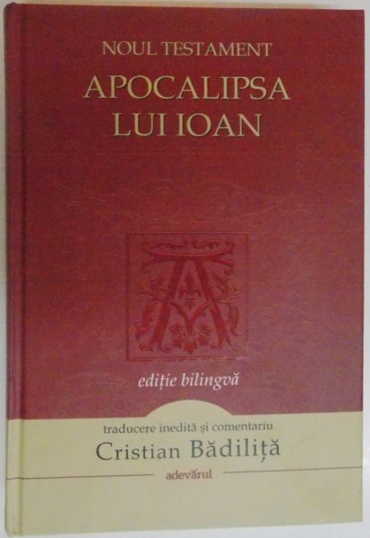 NOUL TESTAMENT , APOCALIPSA LUI IOAN , EDITIE BILINGVA , EDITIA A II -A , 2015