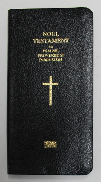 NOUL TESTAMENT CU PSALMI , PROVERBE SI INDRUMARI , 2008