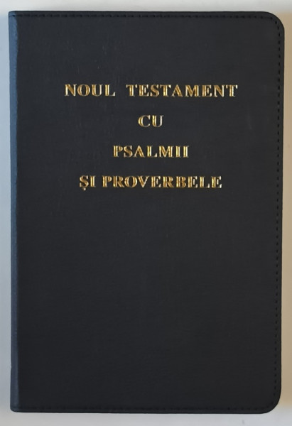 NOUL TESTAMENT CU PSALMII SI PROVERBELE , CUVINTELE DOMNULUI ISUS IN ROSU , TRADUCEREA DUMITRU CORNILESCU , 2014