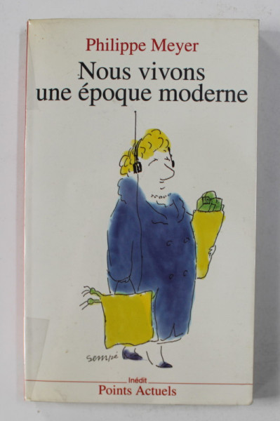 NOUS VIVONS UNE  EPOQUE MODERNE par PHILIPPE MEYER , 1991