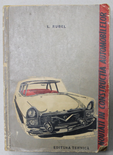 NOUTATI IN CONSTRUCTIA AUTOMOBILELOR de L. RUBEL , 1962