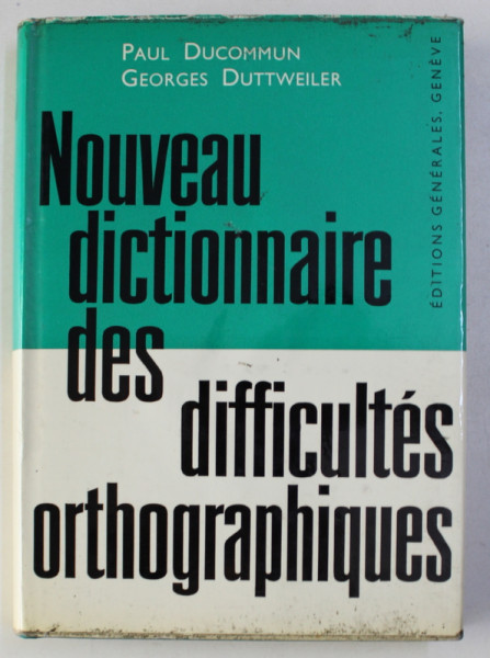 NOUVEAU DICTIONNAIRE DES DIFFICULTES ORTHOGRAPHIQUES par PAUL DUCOMMUN et GEORGES DUTTWEILER , 1962
