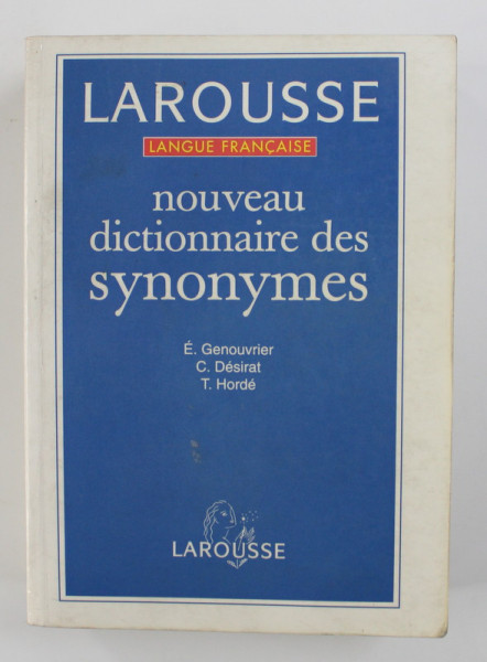 NOUVEAU DICTIONNAIRE DES SYNONIMES - LAROUSSE par E . GENOUVRIER ...T. HORDE , 1995