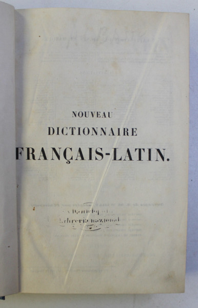 NOUVEAU DICTIONNAIRE FRANCAIS - LATIN par M . ALFRED DE WAILLY , 1849