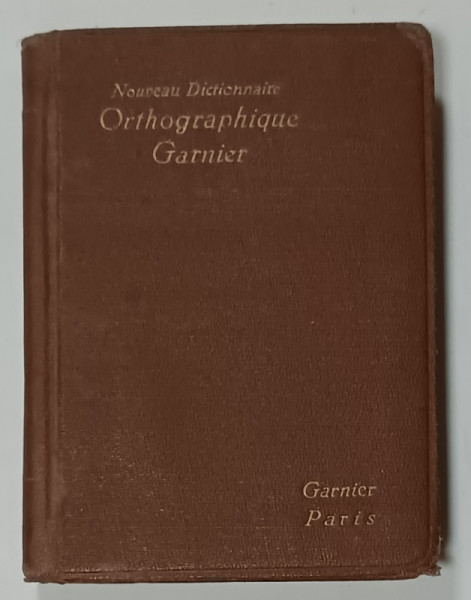 NOUVEAU DICTIONNAIRE ORTHOGRAPHIQUE GARNIER , EDITIE INTERBELICA , FORMAT MIC