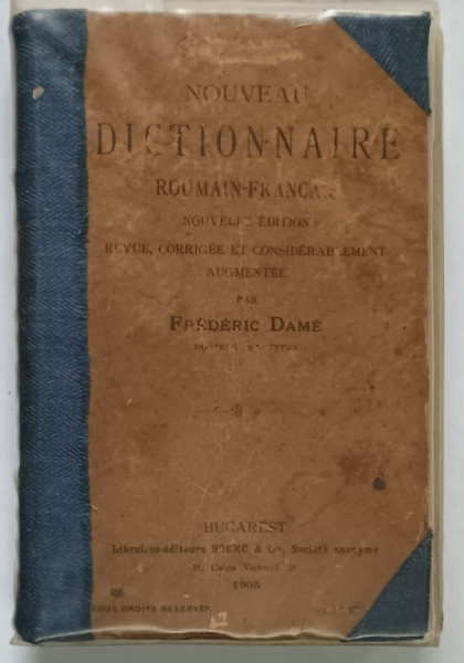 NOUVEAU DICTIONNAIRE ROUMAIN - FRANCAIS par FREDERIC DAME , 1905 , LEGATURA VECHE
