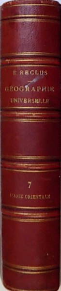 NOUVELLE GEOGRAPHIE UNIVERSELLE   - LA TERRE ET LES HOMMES par ELISEE RECLUS , VOL. VII   : L ' ASIE ORIENTALE , 1882