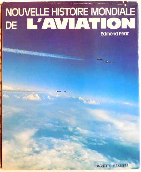 NOUVELLE HISTOIRE MONDIALE DE L ' AVIATION de EDMOND PETIT