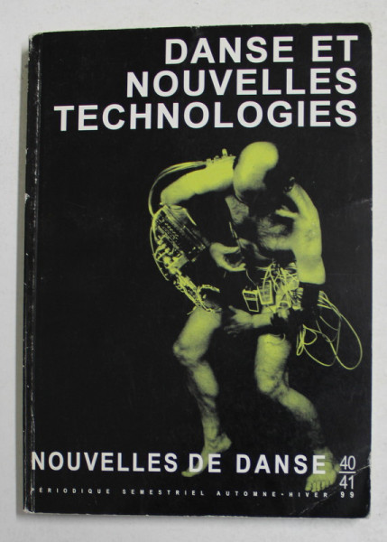 NOUVELLES DE DANS , PERIODIQUE SEMESTRIEL AUTOMNE - HIVER 40 - 41 - DANSE ET NOUVELLES TECHNOLOGIES  , 1999