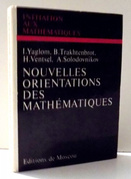 NOUVELLES ORIENTATIONS DES MATHEMATIQUES par I. YAGLOM...A. SOLODOVNIKOV , 1975