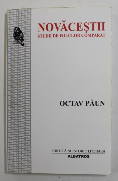 NOVACESTII - STUDIU DE FOLCLOR COMPARAT de OCTAV PAUN , 2003, PREZINTA INSEMNARI SI SUBLINIERI CU PIXUL