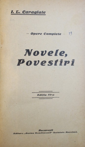 NOVELE , POVESTIRI de I.L. CARAGIALE , EDITIA A IV -A , SERIA " OPERE COMPLETE " , EDITIE INTERBELICA