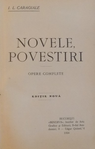 NOVELE POVESTIRI, OPERE COMPLETE de I.L. CARAGIALE, EDITIE NOUA, BUC. 1914