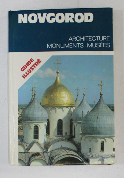 NOVGOROD  - ARCHITECTURE . MONUMENTS , MUSEES - GUIDE ILLUSTRE , 1984