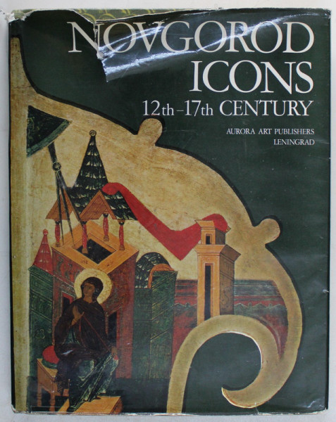 NOVGOROD ICONS , 12TH - 17TH CENTURY , introduction by VERA LAURINA and VASILY PUSHKARIOV ,1980