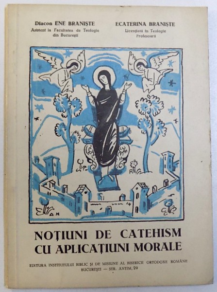 NPTIUNI DE CATEHISM CU APLICATIUNI MORALE de ENE BRANISTE si ECATERINA BRANISTE , 1943
