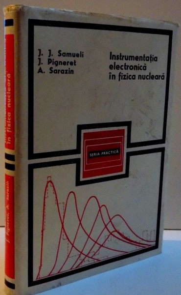 INSTRUMENTATIA ELECTRONICA IN FIZICA NUCLEARA , MASURARI DE TIMP SI DE ENERGIE , 1972