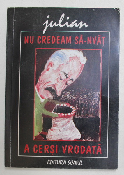 NU CREDEAM SA - NVAT A CERSI VRODATA , caricaturi de JULIAN RADU , ANII  '90  , DEDICATIE *