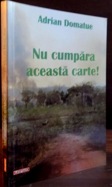 NU CUMPARA ACEASTA CARTE ! de ADRIAN DOMATUE , 2011