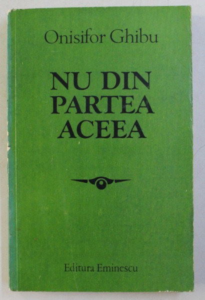 NU DIN PARTEA ACEEA . STUDII SI ARTICOLE 1904-1914 de ONISIFOR GHIBU , 1985